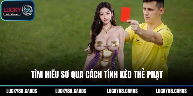 Tìm hiểu sơ qua cách tính kèo thẻ phạt Tìm hiểu sơ qua cách tính kèo thẻ phạt