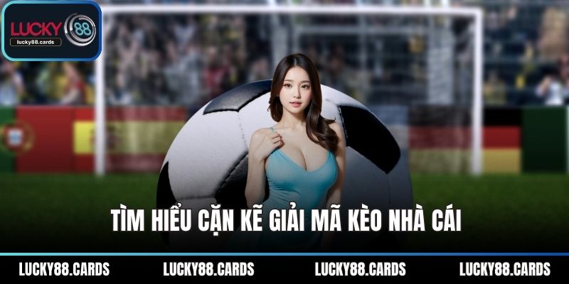 Tìm hiểu cặn kẽ giải mã kèo nhà cái Tìm hiểu cặn kẽ giải mã kèo nhà cái