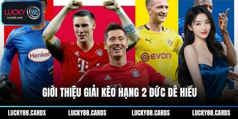 Giới thiệu giải kèo hạng 2 Đức dễ hiểu Giới thiệu giải kèo hạng 2 Đức dễ hiểu