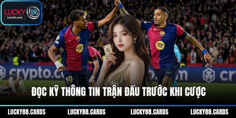Đọc kỹ thông tin trận đấu trước khi cược Đọc kỹ thông tin trận đấu trước khi cược