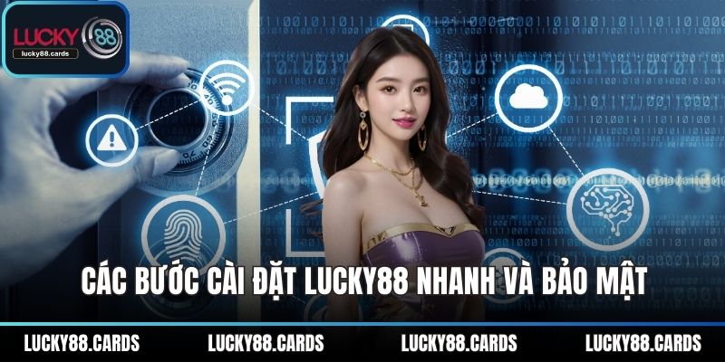Các bước cài đặt LUCKY88 nhanh và bảo mật